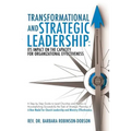 Transformational and Strategic Leadership: Its Impact on the Capacity for Organizational Effectiveness