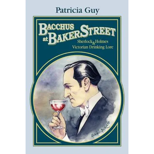 Bacchus at Baker Street: Sherlock Holmes & Victorian Drinking Lore