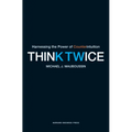Think Twice: Harnessing the Power of Counterintuition