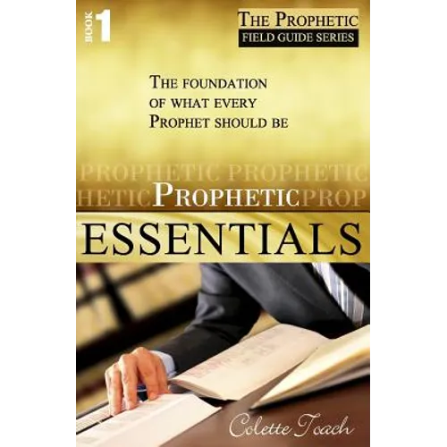 Prophetic Essentials: A Solid Foundation for Your Prophetic Call