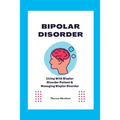 Bipolar Disorder: Living With Bipolar Disorder Patient & Managing Bipolar Disorder