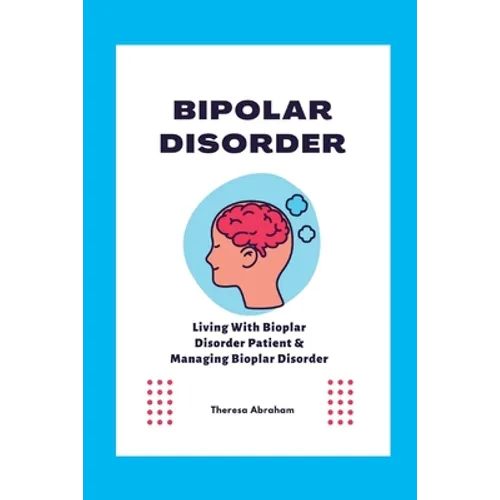 Bipolar Disorder: Living With Bipolar Disorder Patient & Managing Bipolar Disorder