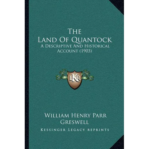 The Land Of Quantock: A Descriptive And Historical Account (1903)