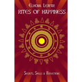 Rites of Happiness: Secrets, Spells & Reflections