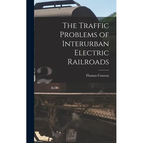 The Traffic Problems of Interurban Electric Railroads