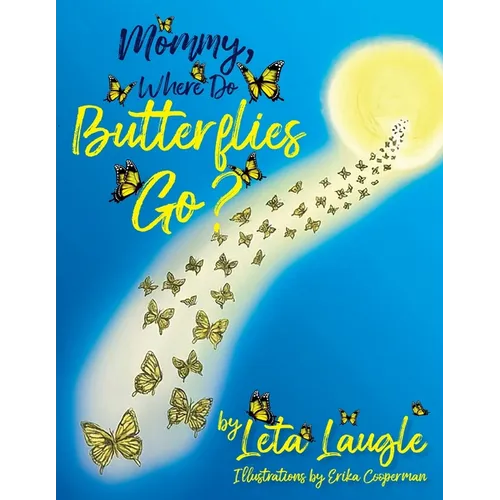 Mommy, Where Do Butterflies Go?