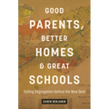 Good Parents, Better Homes, and Great Schools: Selling Segregation before the New Deal
