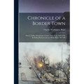 Chronicle of a Border Town: History of Rye, Westchester County, New York, 1660-1870, Including Harrison and the White Plains Till 1788