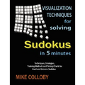 Visualization Techniques for Solving Sudokus in 5 Minutes