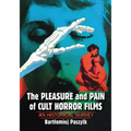 The Pleasure and Pain of Cult Horror Films: An Historical Survey