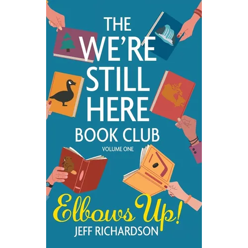 The We're Still Here Book Club. Volume One: Elbows Up!