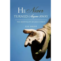 He Never Turned Anyone Away