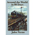 Around the World in 80 Days: A Classic Adventure Novel