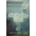 It'll Be Okay: Finding God When Doubt Hides the Truth