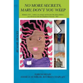 No More Secrets, Mary; Don't You Weep