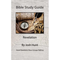 Bible Study Guide -- Revelation: Good Questions Have Small Groups Talking