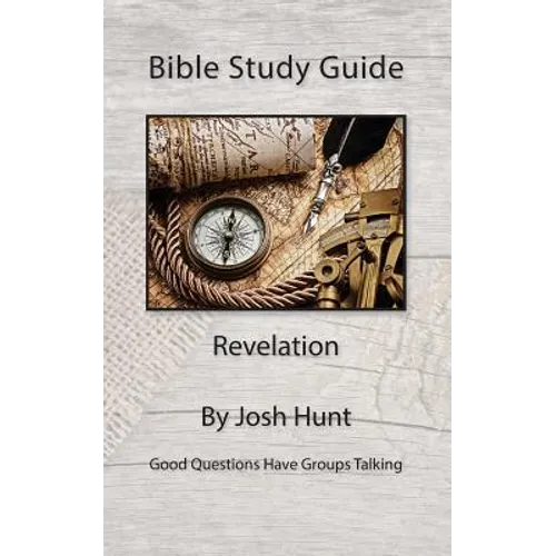 Bible Study Guide -- Revelation: Good Questions Have Small Groups Talking