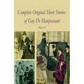 Complete Original Short Stories of Guy De Maupassant Part 3