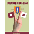Taking It In the Rear: The Vietnam War's Rear Echelon