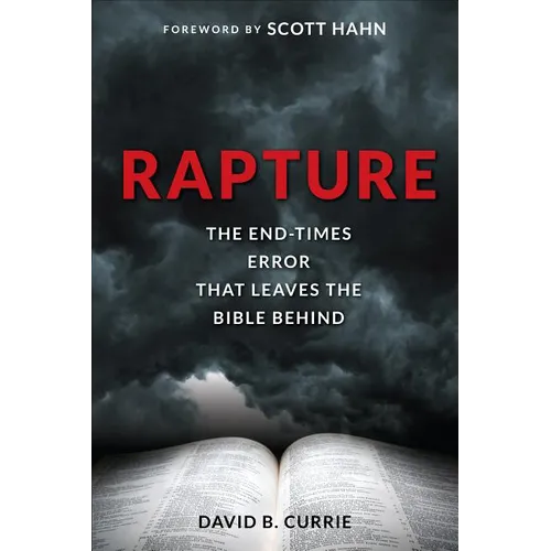 Rapture: The End-Times Error That Leaves the Bible Behind