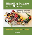 Blending Science with Spices: Tasty Recipes & Nutrition Tips for Healthy Living