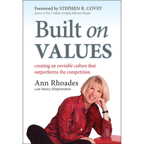 Built on Values: Creating an Enviable Culture That Outperforms the Competition
