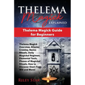 Thelema Magick Explained: Thelema Magick Guide for Beginners