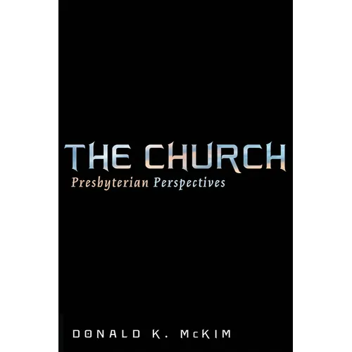 The Church: Presbyterian Perspectives