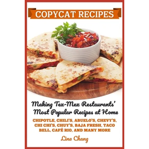 Copycat Recipes: Making Tex-Mex Restaurants' Most Popular Recipes at Home ***Black and White Edition***