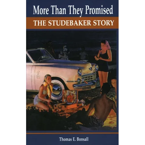 More Than They Promised: The Studebaker Story