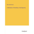 A Refutation of Hereditary Total Depravity