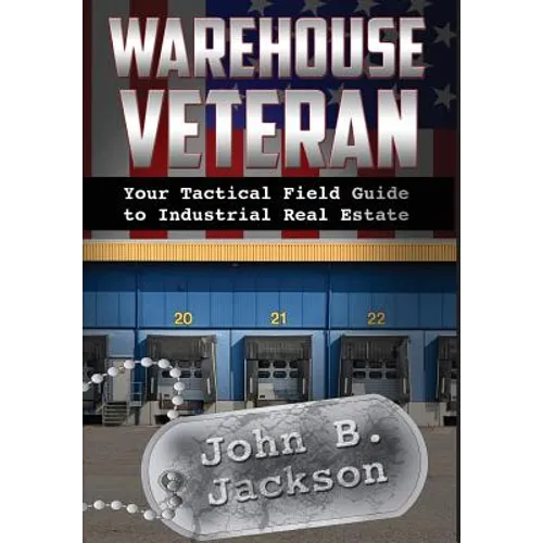 Warehouse Veteran: Your Tactical Field Guide to Industrial Real Estate