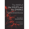 The War of the Soups and the Sparks: The Discovery of Neurotransmitters and the Dispute Over How Nerves Communicate