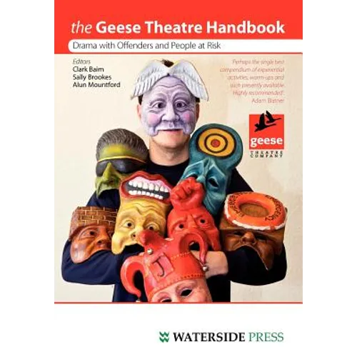 Geese Theatre Handbook: Drama with Offenders and People at Risk