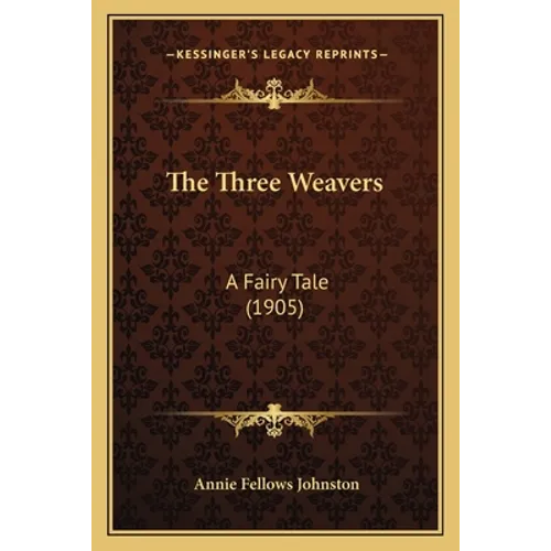 The Three Weavers: A Fairy Tale (1905)