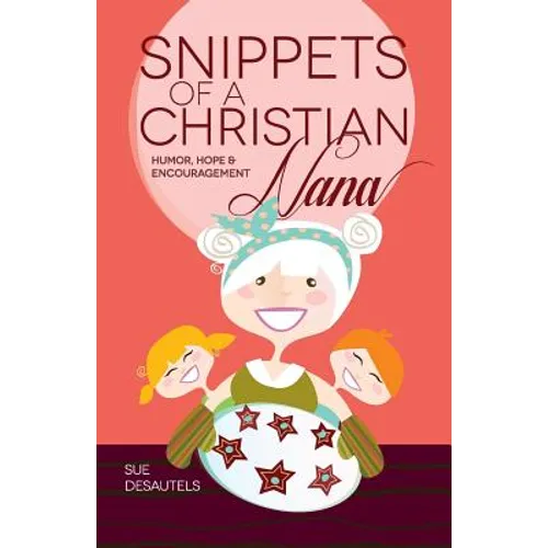Snippets of a Christian Nana: Humor, Hope and Encouragement