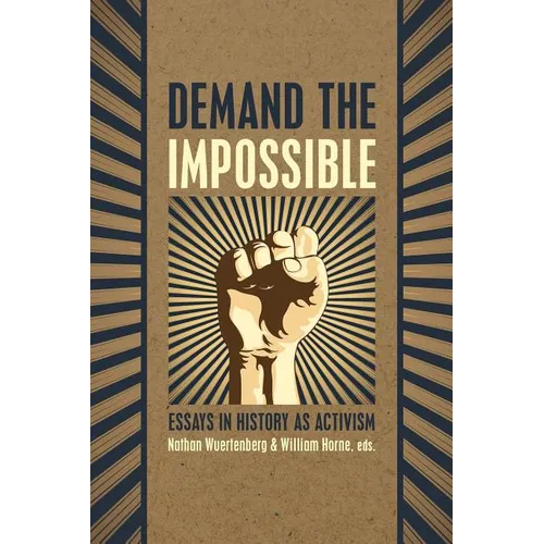Demand the Impossible: Essays in History as Activism