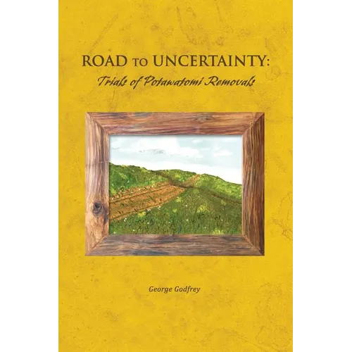 Road to Uncertainty: Trials of Potawatomi Removals