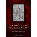 The Most Ancient Lives Of Saint Patrick: Including The Life By Jocelin
