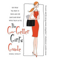 The Go-Getter Girl's Guide: Get What You Want in Work and Life (and Look Great While You're at It)
