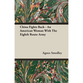 China Fights Back - An American Woman With The Eighth Route Army