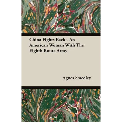China Fights Back - An American Woman With The Eighth Route Army