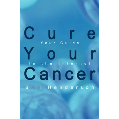 Cure Your Cancer: Your Guide to the Internet