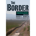 The Border: Journeys Along the U.S.-Mexico Border, the World's Most Consequential Divide