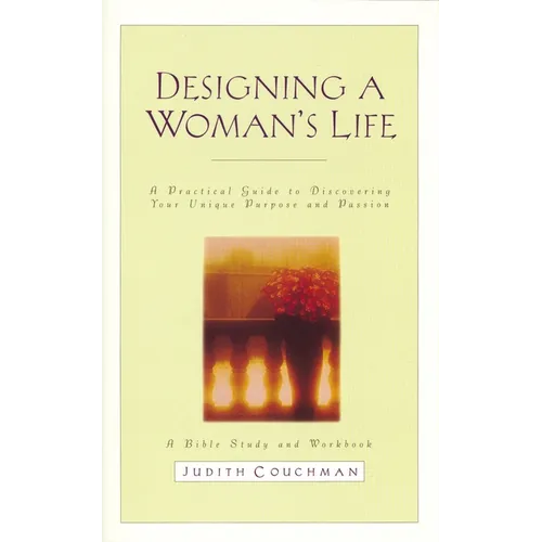 Designing a Woman's Life Study Guide: A Bible Study and Workbook
