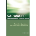 SAP MM / Pp Interview Questions, Answers, and Explanations: SAP Production Planning Certification