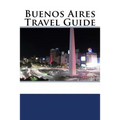 Buenos Aires Travel Guide