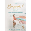 The Empath's Toolkit: A Guide to Recovery for the Overwhelmed Empath