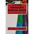 A Stage Manager's Survival Guide: From Callbacks to Closing