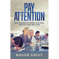 Pay Attention: How Paying Attention Can Help You Live Your Best Life